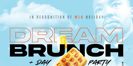 Dream Brunch & Day Party In Recognition of MLK Holiday | Monday Jan 17th tickets