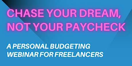 Chase Your Dream, Not Your Paycheck: Personal Budgeting for Freelancers tickets