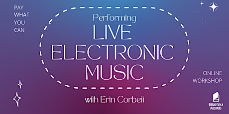 Performing Live Electronic Music: An Online Workshop biglietti