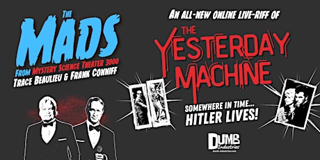 The Mads Are Back: The Yesterday Machine | Livestream w/ MST3K's The Mads! tickets