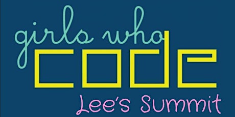 Girls Who Code Lee's Summit, Grades 3-8 -- Saturday, March 12 tickets
