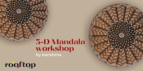 3-D Mandala Workshop with Rooftop tickets