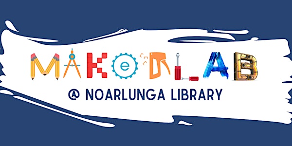 MAKERLAB - Noarlunga Library