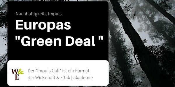 Impuls.Call:  Europas Green Deal.  Vom Green Deal zum Good Deal
