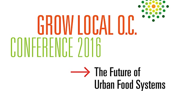 Grow Local OC Conference: The Future of Urban Food Systems