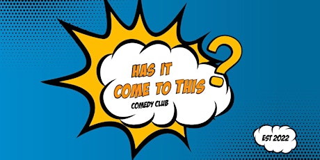 Has It Come To This Comedy Club tickets
