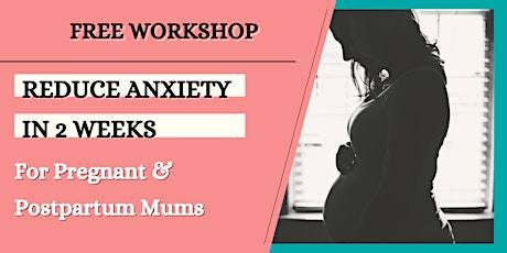 Reduce Anxiety In 2 Weeks: For Pregnant & Postpartum Mums tickets