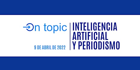 Imagen principal de On Topic: Inteligencia Artificial y periodismo