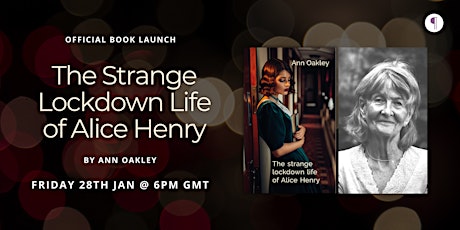 Book Launch of The Strange Lockdown Life of Alice Henry by Ann Oakley tickets