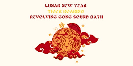 Lunar New Year - Tiger Roaring Revolving Gong  Sound Bath tickets