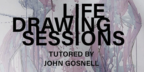 Life Drawing Sessions tutored by John Gosnell every Monday
