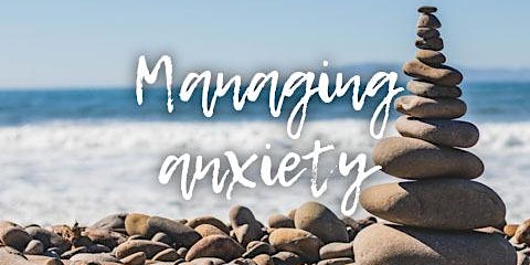 Managing Anxiety in Ourselves and Others