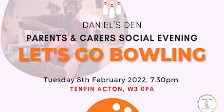 Daniel's Den Parents, Carers + Volunteers Social Evening - Lets Go Bowling tickets