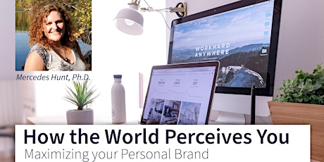 How the World Perceives  You: Maximizing your Personal Brand tickets
