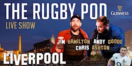 The Rugby Pod -  Guinness Six Nations Live Show - Liverpool tickets