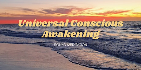 Universal Conscious Awakening - Group Sound Meditation primary image
