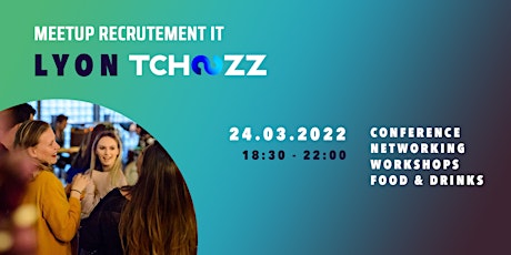 Meetup de recrutement IT - Tchoozz Lyon tickets