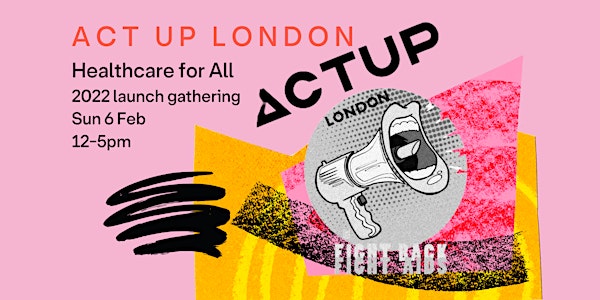 ACT UP London Healthcare for All 2022 Launch Gathering