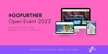 #GOFURTHER - Newcastle Sixth Form College February Open Event 2022