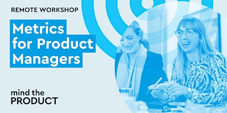 Metrics for Product Managers Remote Workshop - British Summer Time tickets