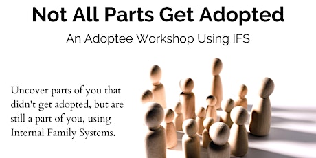 Not All Parts Get Adopted: An IFS Workshop for Adoptees tickets