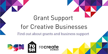 Grants for Creative Businesses - Dorset Growth Hub and TOSH tickets