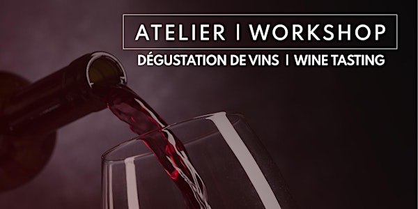 Wine Tasting Workshop /Atelier - dégustation de vins