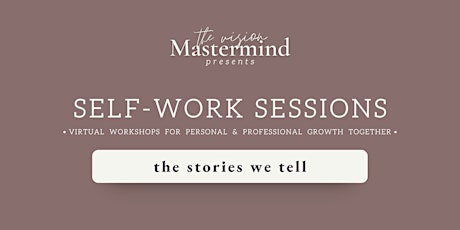 Self-Work Virtual Session B: the stories we tell tickets