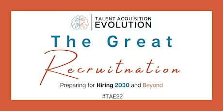 Talent Acquisition Evolution Conference #TAE22 tickets