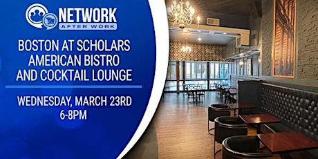 Network After Work Boston at Scholars American Bistro and Cocktail Lounge tickets