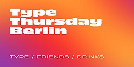 Type Thursday Berlin – Jan 27, 2022
