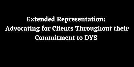 Extended Representation: Advocating for Clients Throughout their Commitment tickets
