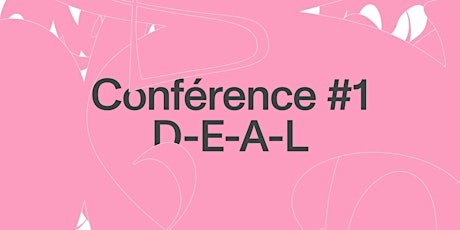 Image principale de Conférence #1 • D-E-A-L (BE)
