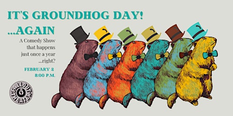 It's Groundhog Day!...again tickets