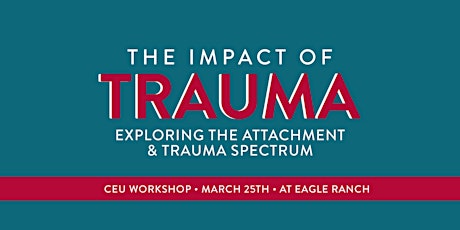 The Impact of Trauma: Exploring the Attachment & Trauma Spectrum tickets