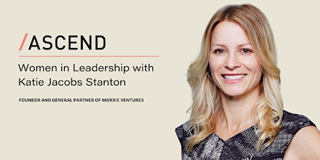 Fireside Chat with Founder of Moxxie Ventures, Katie Jacobs Stanton tickets