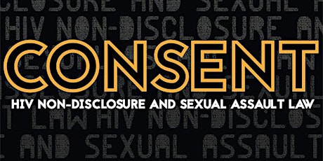 Consent: HIV Non-Disclosure and Sexual Assault Law (New York Screening) primary image