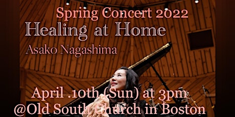 Spring 2022 piano solo recital by Asako Nagashima  “Healing at Home” tickets
