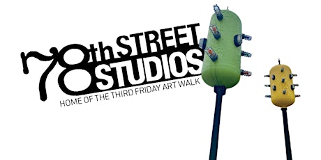 78th Street Studios THIRD FRIDAY Art Walk