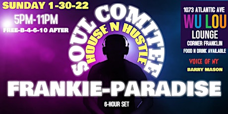 SOUL COMITTE PRESENTS HOUSE N HUSTLE FRANKIE PARADISE tickets