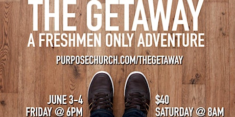The Getaway :: Incoming Freshmen Only Adventure :: Purpose Church High School Ministry primary image