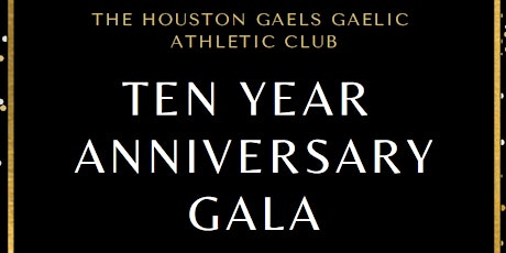The Houston Gaels Gaelic Athletic Club 10-Years Anniversary tickets