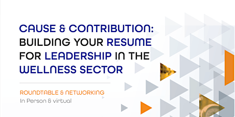 Cause & Contribution- Building your resume for leadership in wellness