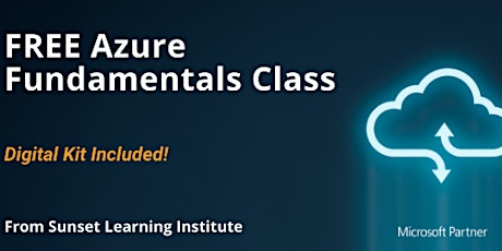 FREE Microsoft Azure Fundamentals Course  -  Digital Kit Included! tickets