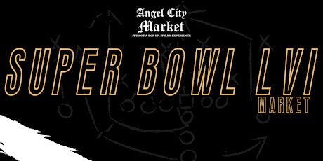 Angel City Market: Super Bowl LVI Market tickets