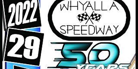 Whyalla Speedway Club 50 Year Anniversary Race Meeting tickets