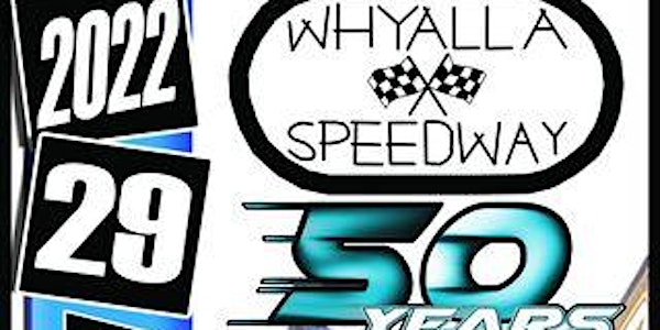 Whyalla Speedway Club 50 Year Anniversary Race Meeting