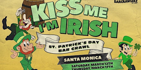 Kiss Me, I'm Irish: Santa Monica  St. Patrick's Day Bar Crawl (2 Days) tickets