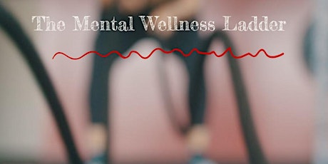 The Mental Wellness Ladder tickets