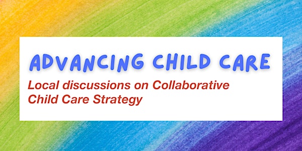 Advancing Child Care – Collaborative Child Care Strategy Discussion